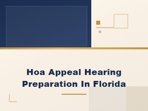 How to Prepare for an Hoa Appeal Hearing in Florida