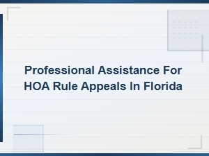 Professional Help for Florida Hoa Rule Appeals