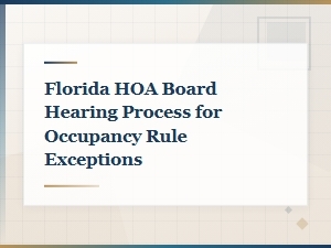 Florida Hoa Board Hearing Process for Occupancy Rule Exceptions