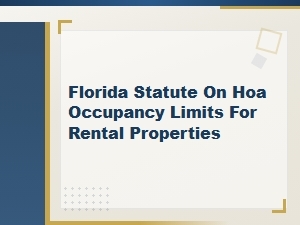 Florida Hoa Rental Occupancy Limits: What the Law Says