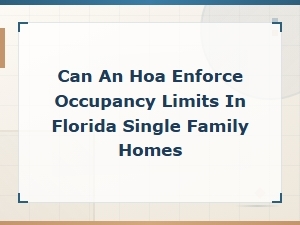 Can Florida Hoas Enforce Occupancy Limits in Homes