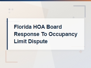 Florida Hoa Board Response to Occupancy Limit Disputes